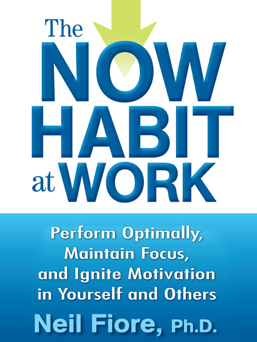 Title details for The Now Habit at Work by Neil Fiore - Wait list